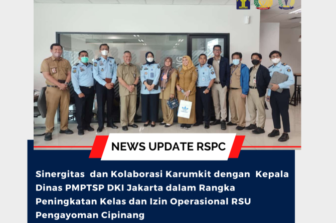 Sinergitas dan Kolaborasi Karumkit dengan Kepala Dinas PMPTSP DKI Jakarta dalam Rangka Peningkatan Kelas Rumah Sakit dan Izin Operasional RSU Pengayoman Cipinang