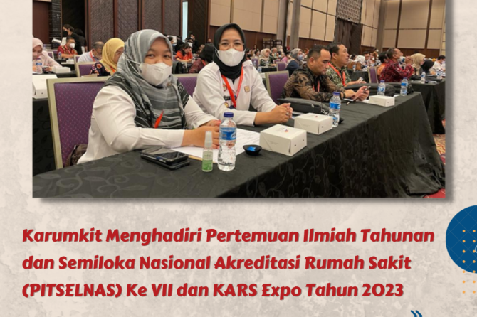Karumkit Menghadiri Pertemuan Ilmiah Tahunan dan Semiloka Nasional Akreditasi Rumah Sakit (PITSELNAS) Ke VII dan KARS Expo Tahun 2023
