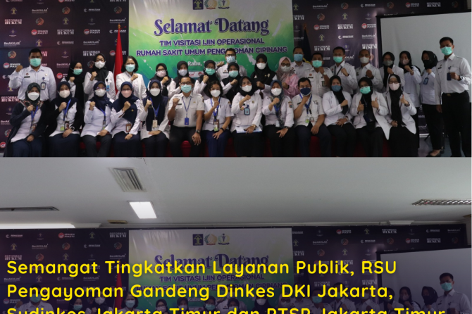 Semangat Tingkatkan Layanan Publik, RSU Pengayoman Gandeng Dinkes DKI Jakarta, Sudinkes Jakarta Timur dan PTSP Jakarta Timur dalam hal Izin Operasional Rumah Sakit