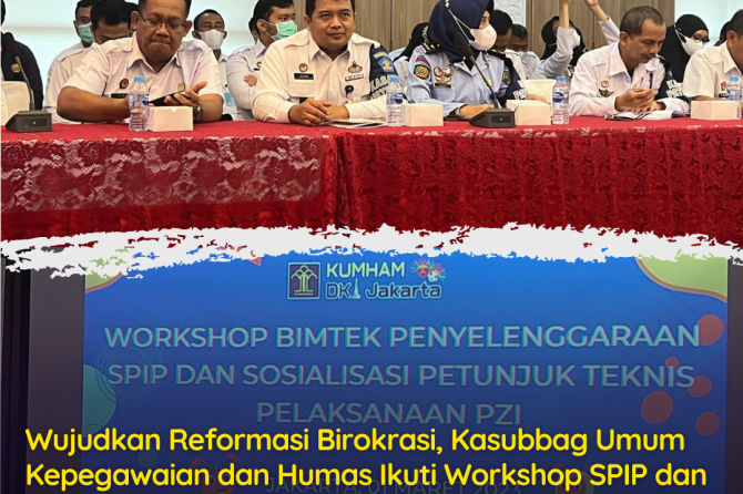 Wujudkan Reformasi Birokrasi, Kasubbag Umum Kepegawaian dan Humas Ikuti Workshop SPIP dan Sosialisasi Juknis Pembangunan Zona Integritas