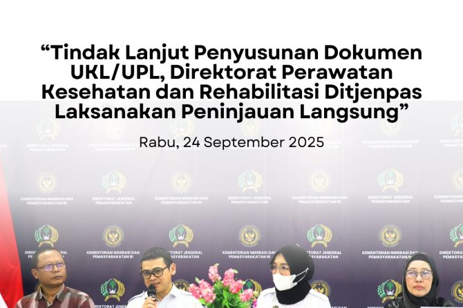 Tindak Lanjut Penyusunan Dokumen UKL/UPL, Direktorat Perawatan Kesehatan dan Rehabilitasi Ditjenpas Laksanakan Peninjauan Langsung