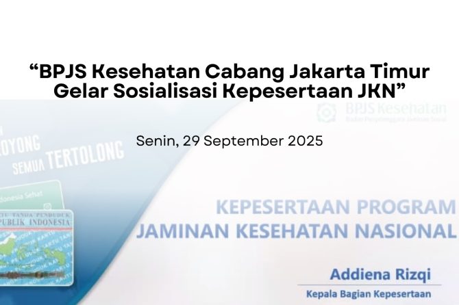 BPJS Kesehatan Cabang Jakarta Timur Gelar Sosialisasi Kepesertaan JKN