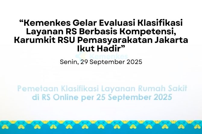 Kemenkes Gelar Evaluasi Klasifikasi Layanan RS Berbasis Kompetensi, Karumkit RSU Pemasyarakatan Jakarta Ikut Hadir